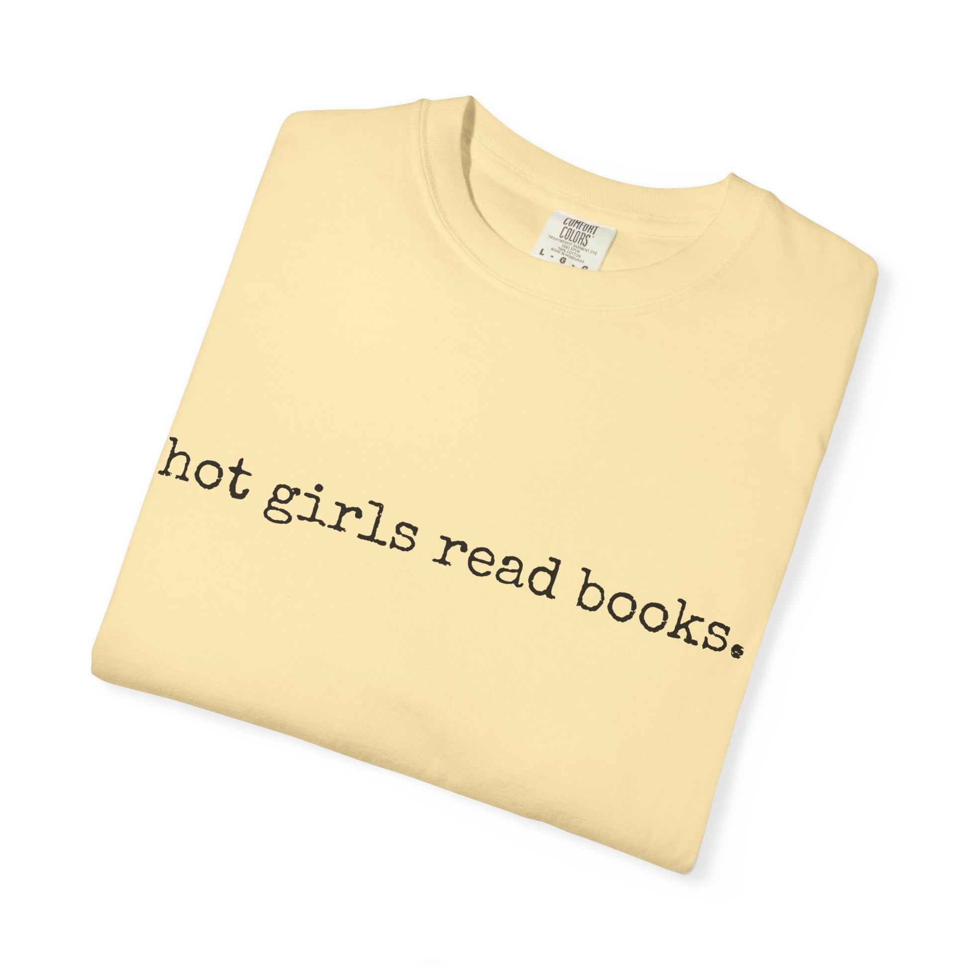 T-Shirt, Hot Girls Read Books Comfort Colors 1717 Tshirt - Unisex Tee, Bookish Shirt, Literary Gift, Book Lover Gift, Reading Tee, Bookworm
