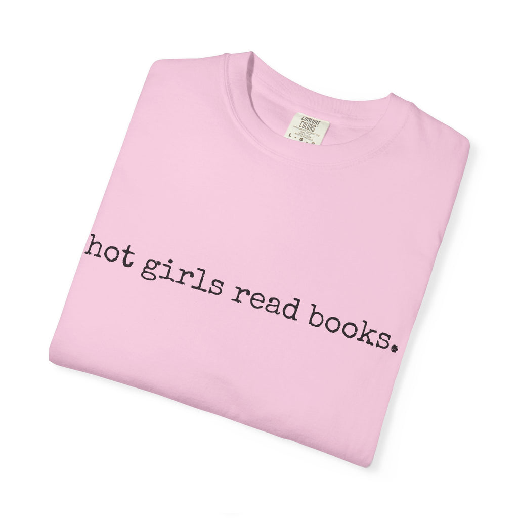 T-Shirt, Hot Girls Read Books Comfort Colors 1717 Tshirt - Unisex Tee, Bookish Shirt, Literary Gift, Book Lover Gift, Reading Tee, Bookworm