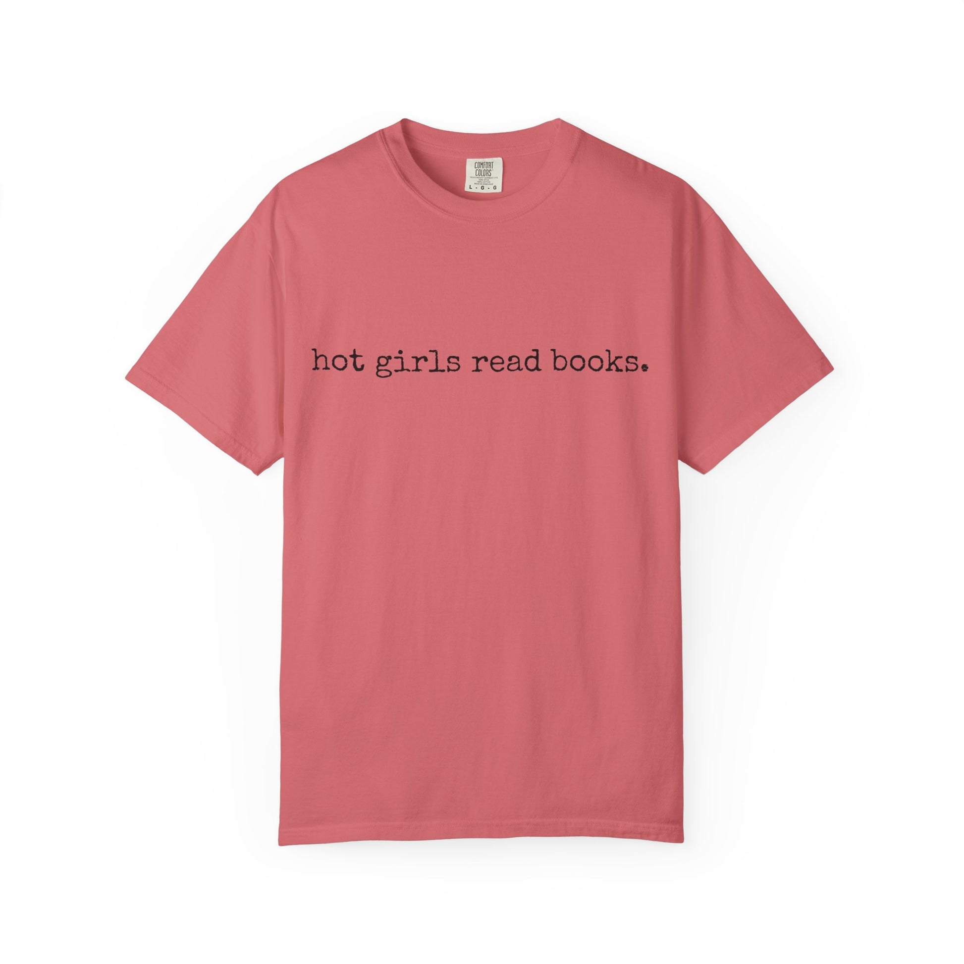 T-Shirt, Hot Girls Read Books Comfort Colors 1717 Tshirt - Unisex Tee, Bookish Shirt, Literary Gift, Book Lover Gift, Reading Tee, Bookworm