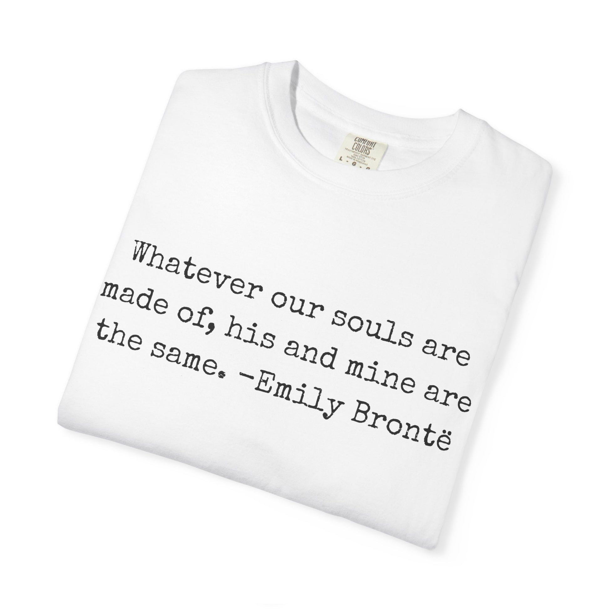 T-Shirt, Emily Brontë Quote Shirt for Book Lovers, Literary Gift, Vintage Tee, Graphic Tee, Comfort Colors 1717 Unisex Garment-Dyed T-shirt, Bookish