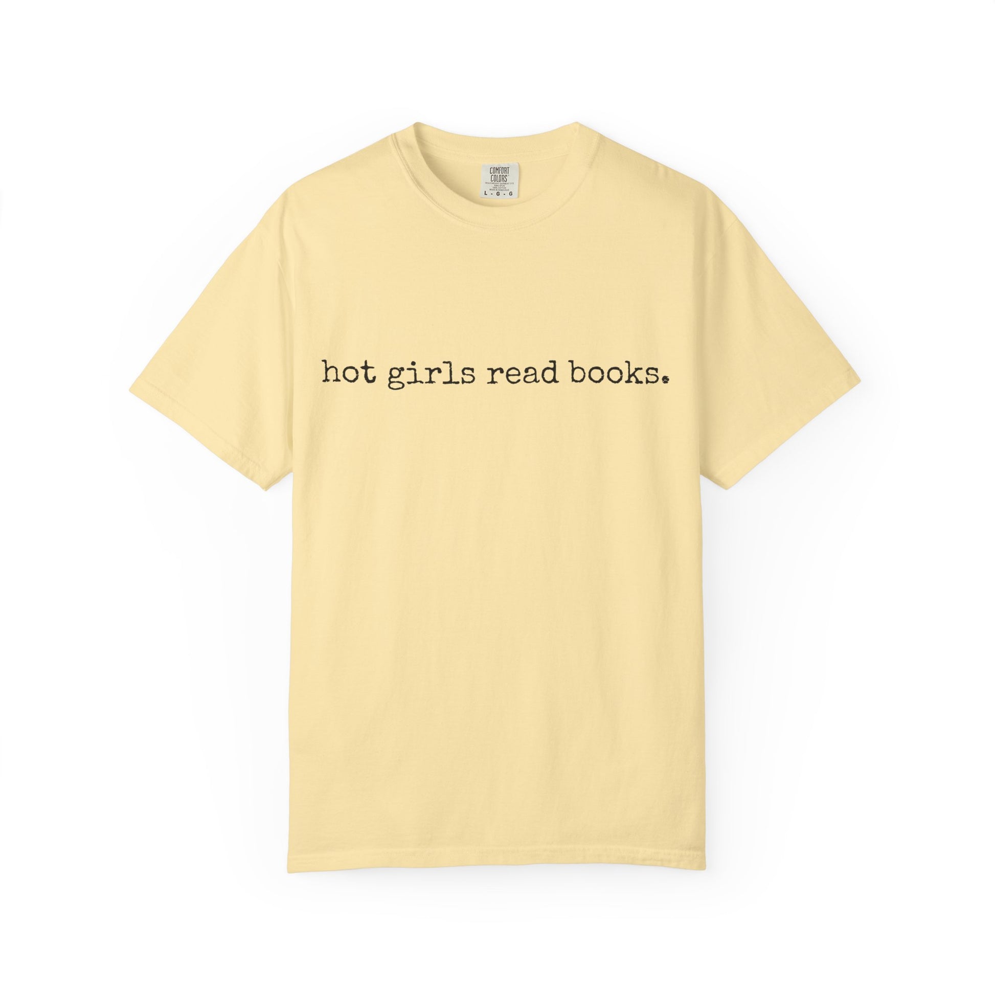 T-Shirt, Hot Girls Read Books Comfort Colors 1717 Tshirt - Unisex Tee, Bookish Shirt, Literary Gift, Book Lover Gift, Reading Tee, Bookworm