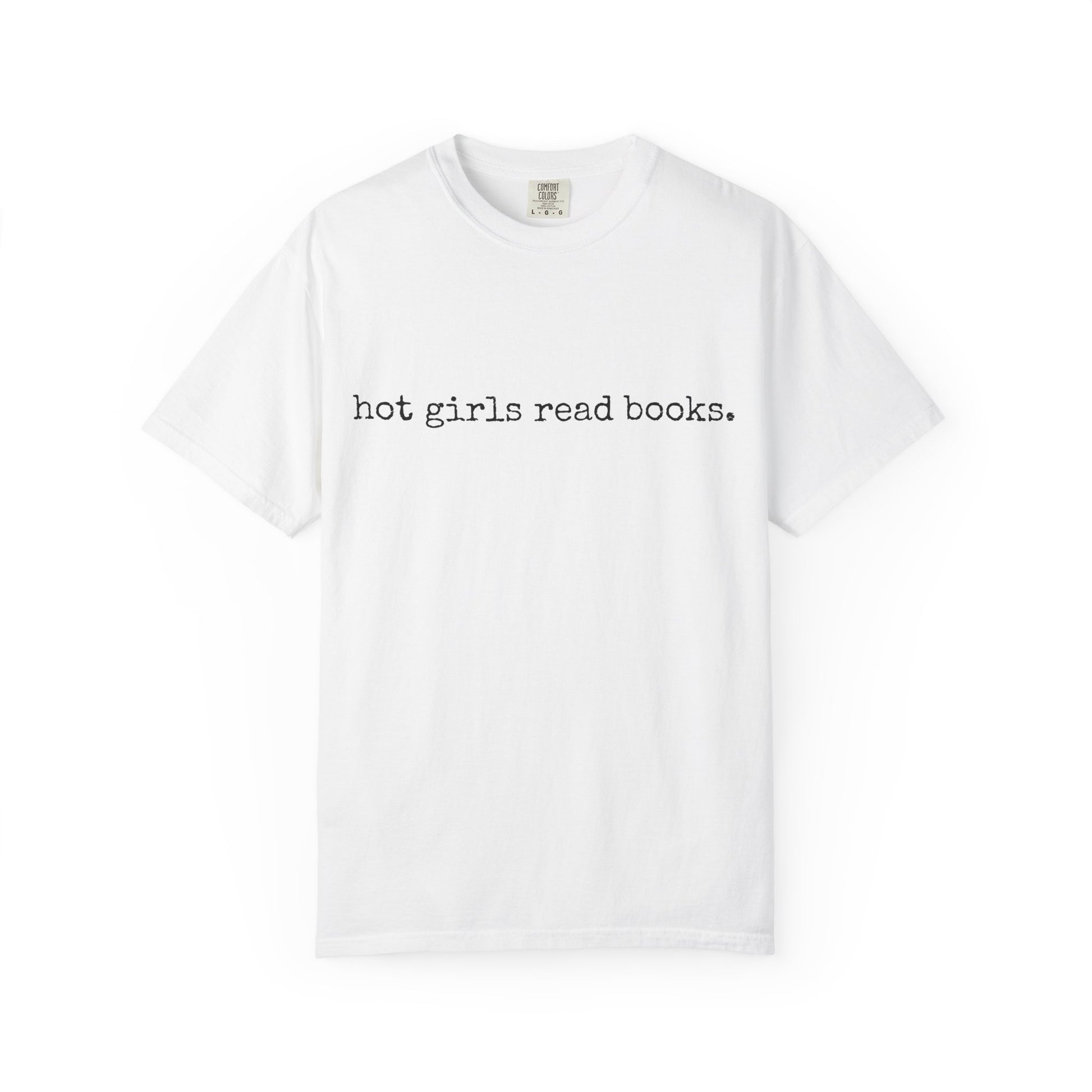 T-Shirt, Hot Girls Read Books Comfort Colors 1717 Tshirt - Unisex Tee, Bookish Shirt, Literary Gift, Book Lover Gift, Reading Tee, Bookworm
