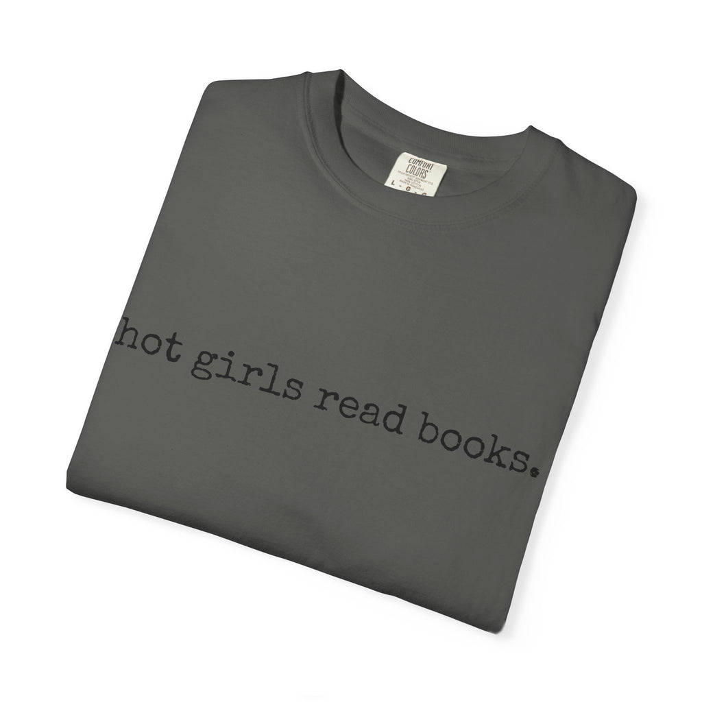 T-Shirt, Hot Girls Read Books Comfort Colors 1717 Tshirt - Unisex Tee, Bookish Shirt, Literary Gift, Book Lover Gift, Reading Tee, Bookworm