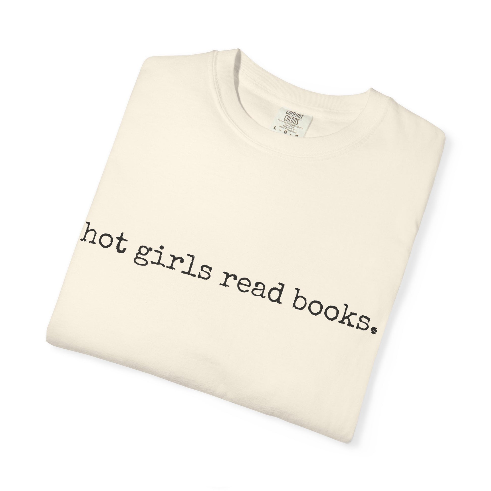T-Shirt, Hot Girls Read Books Comfort Colors 1717 Tshirt - Unisex Tee, Bookish Shirt, Literary Gift, Book Lover Gift, Reading Tee, Bookworm