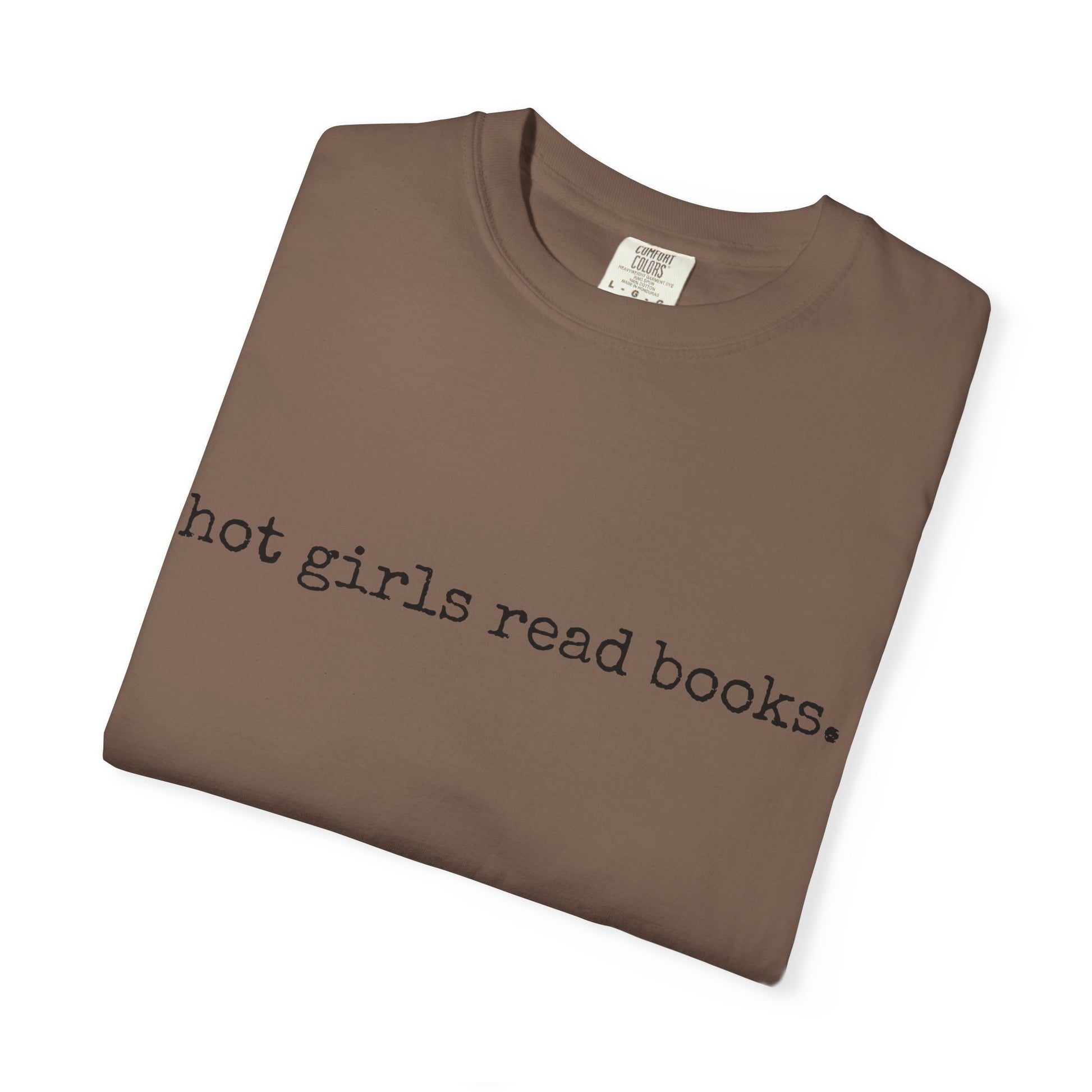 T-Shirt, Hot Girls Read Books Comfort Colors 1717 Tshirt - Unisex Tee, Bookish Shirt, Literary Gift, Book Lover Gift, Reading Tee, Bookworm